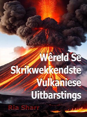cover image of Wêreld Se Skrikwekkendste Vulkaniese Uitbarstings